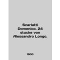 Scarlatti Domenico. 24 stucke von Alessandro Lo...