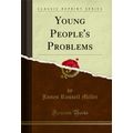 Young People's Problems (Classic Reprint)