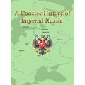 A Concise History Of Imperial Russia