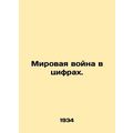 World War in Numbers. In Russian /Mirovaya voyn...