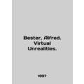 Bester, Alfred. Virtual Unrealities. In English /Bester, Alfred. Virtual Unrea