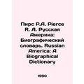 Pierce R. A. Russian America: A Biographical Di...