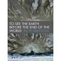 Wesleyan Poetry Series To See The Earth Before The End Of The World