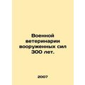 Military veterinary medicine of the armed forces is 300 years old.