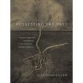 Possessing The Past