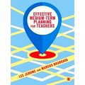 Effective Medium-Term Planning for Teachers by Lee Jerome; Marcus Bhargava