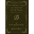 The Novels, Tales and Sketches of J. M. Barrie,...