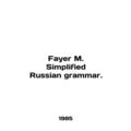 Fayer M. Simplified Russian grammar. In English...