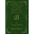 The Man Who Won, or the Career and Adventures o...