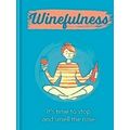 Winefulness: It's Time To Stop And Smell The Rose