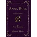 Anna Ross: A Story for Children (Classic Reprint)