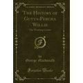 The History of Gutta-Percha Willie: The Working...
