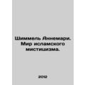 Schimmel Annemarie: The World of Islamic Mysticism. In Russian /Shimmel Annemar