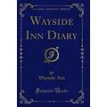 Wayside Inn Diary (Classic Reprint)
