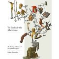 To Embody the Marvellous