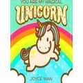 You Are My Magical Unicorn