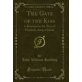 The Gate of the Kiss: A Romance in the Days of ...