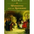 Worshiping with the Reformers