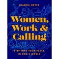 Women, Work, And Calling Step Into Your Place I...