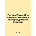 Patrick Gauhan: M & A and Business Restructuring. In Russian /Patrik Gokhan. Sl
