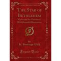 The Star of Bethlehem: Or Stories for Christmas...