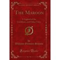 The Maroon: A Legend of the Caribbees, and Othe...