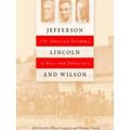 Jefferson, Lincoln And Wilson