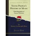 Young People's History of Music: With Biographi...