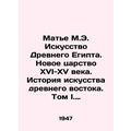 Mathieu M.E. The Art of Ancient Egypt. The New Kingdom of the Sixteenth-Fifteen