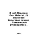 3 Inch Seacoast Gun Materiel (3-inch shore gun....