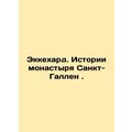 Ekkehard. Stories of St. Gallen Monastery. In Russian /Ekkekhard. Istorii mona