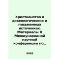 Christianity in archaeological and written sources. Proceedings of thexInternat