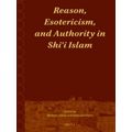 Reason, Esotericism, and Authority in Shii Islam