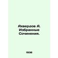 A. Akhverdovs Selected Works. In Russian /Akhve...