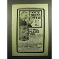 1902 White House Coffee Ad - It Will Please You