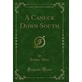 A Canuck Down South (Classic Reprint)