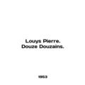 Louys Pierre. Douze Douzains. In English /Louys...