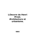 LOeuvre de Henri Prost. Architecture et urbanis...