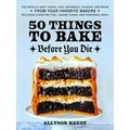 50 Things To Bake Before You Die