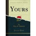 Yours (Classic Reprint)
