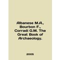 Albanese M.A., Bourbon F., Corradi G.M. The Great Book of Archaeology. In Englis