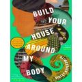 Build Your House Around My Body