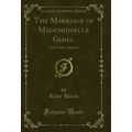 The Marriage of Mademoiselle Gimel: And Other S...