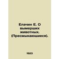 Yelachin E. On extinct animals. (Reptiles). In ...