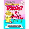Why Are Flamingos Pink? Questions and Answers A...