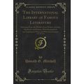 The International Library of Famous Literature,...
