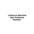 LOeuvre libertine des Conteurs Russes. In Engli...