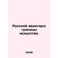 The Russian Avant-garde: The Limits of Art. In ...