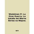Wedelman P. La Gran Guerra. La batalla del Marn...