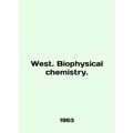 West. Biophysical chemistry. In English /West. ...